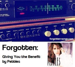 Forgotten: Giving You the Benefit by Pebbles.