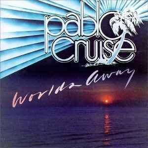 Album cover of Worlds Away by Pablo Cruise.
