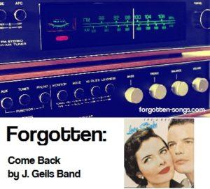 Forgotten: Come Back by J. Geils Band.